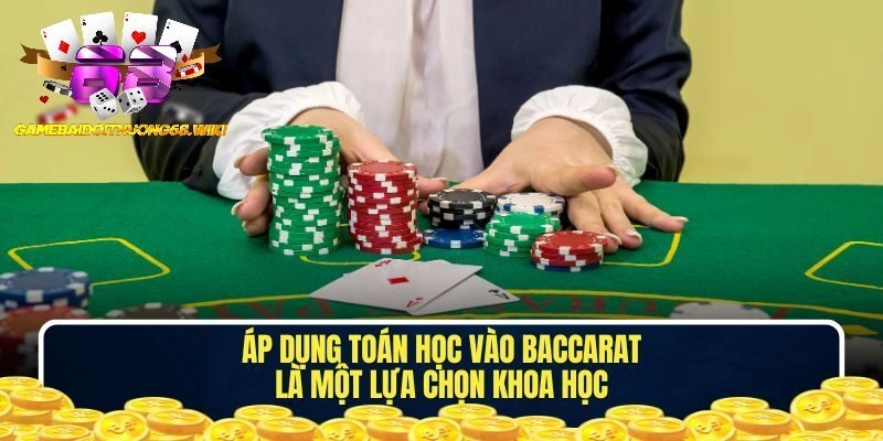 Dùng các công thức toán học khi chơi Baccarat mang đến nhiều lợi ích