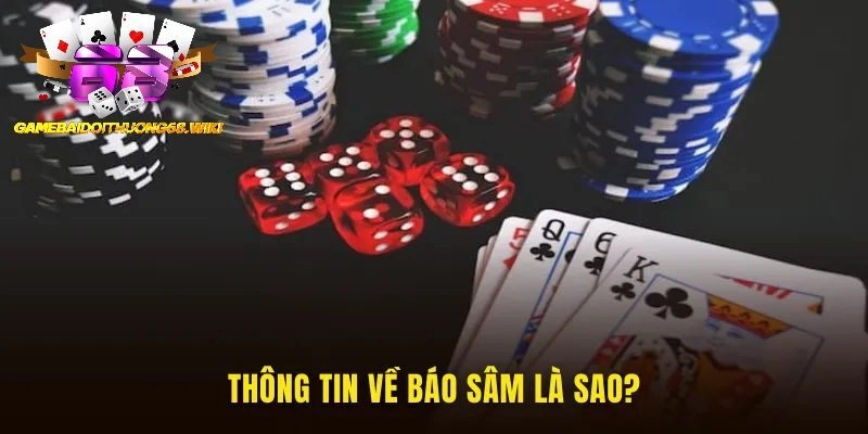 Thông tin về báo sâm là sao?