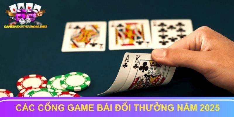 Các cổng game bài đổi thưởng ấn tượng năm 2025