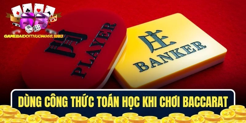 Dùng các công thức toán học khi chơi Baccarat mang đến nhiều lợi ích