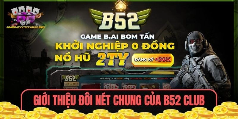 Giới thiệu đôi nét chung của B52 CLUB