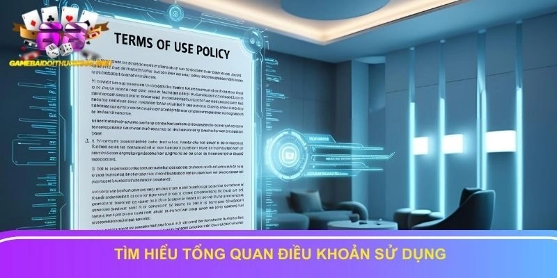 Tìm hiểu tổng quan điều khoản sử dụng