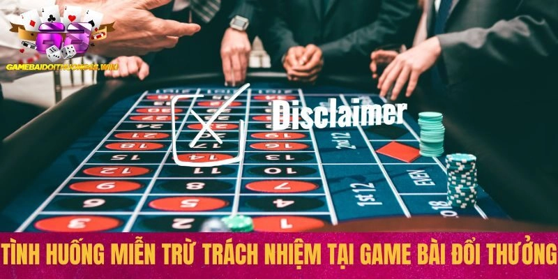 Tình huống miễn trừ tại Game bài đổi thưởng
