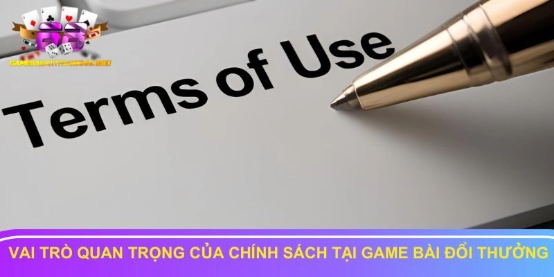 Vai trò quan trọng của chính sách tại game bài đổi thưởng