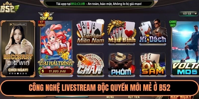 Công nghệ livestream độc quyền mới mẻ ở B52